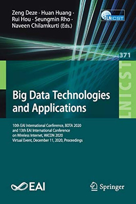 Big Data Technologies And Applications: 10Th Eai International Conference, Bdta 2020, And 13Th Eai International Conference On Wireless Internet, ... And Telecommunications Engineering, 371)