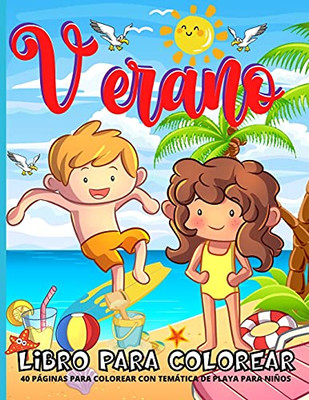 Verano Libro Para Colorear: Libro Para Colorear De La Playa Para Niã±Os Y Niã±As - Divertidas Pã¡Ginas Para Colorear De La Playa De Verano Para Niã±Os De 4 Aã±Os En Adelante (Spanish Edition)