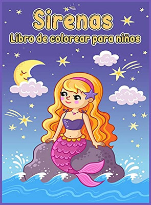 Libro Para Colorear De Sirenas Para Niã±Os: Libro Para Colorear Con Lindas Sirenas Y Todos Sus Amigos Marinos/ Libro Para Colorear De Sirenas Para ... De Sirenas Para Colorear (Spanish Edition)