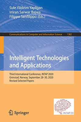 Intelligent Technologies And Applications: Third International Conference, Intap 2020, Grimstad, Norway, September 28Â30, 2020, Revised Selected ... In Computer And Information Science, 1382)