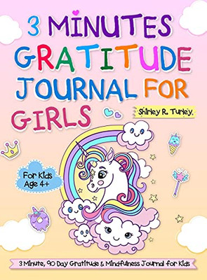 3 Minutes Gratitude Journal For Girls: The Unicorn Gratitude Journal For Girls: The 3 Minute,90 Day Gratitude And Mindfulness Journal For Kids Ages 4+ Children Happiness Notebook - 9781637333358