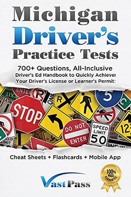 Michigan Driver'S Practice Tests: 700+ Questions, All-Inclusive Driver'S Ed Handbook To Quickly Achieve Your Driver'S License Or Learner'S Permit (Cheat Sheets + Digital Flashcards + Mobile App)