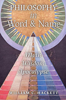 Philosophy in Word and Name: Myth, Wisdom, Apocalypse