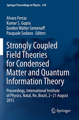 Strongly Coupled Field Theories For Condensed Matter And Quantum Information Theory: Proceedings, International Institute Of Physics, Natal, Rn, ... August 2015 (Springer Proceedings In Physics)