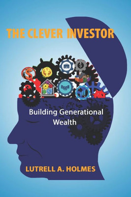 The Clever Investor: Building Generational Wealth