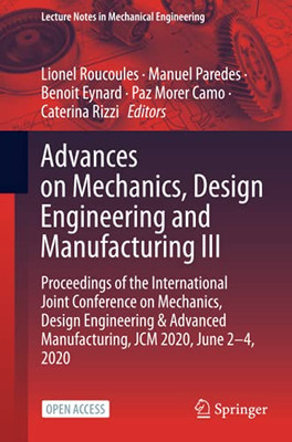 Advances On Mechanics, Design Engineering And Manufacturing Iii: Proceedings Of The International Joint Conference On Mechanics, Design Engineering & ... (Lecture Notes In Mechanical Engineering)