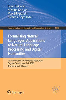 Formalising Natural Languages: Applications To Natural Language Processing And Digital Humanities: 14Th International Conference, Nooj 2020, Zagreb, ... In Computer And Information Science, 1389)