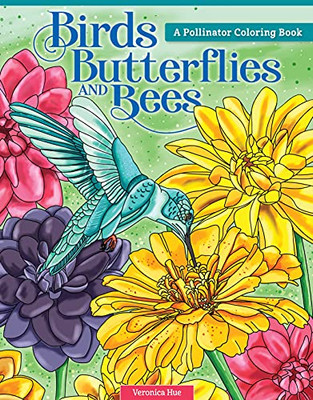 Birds, Butterflies, And Bees: A Pollinator Coloring Book (Design Originals) 32 Nature-Inspired Designs Including Songbirds, Hummingbirds, And More, Plus Habitat Details, On Thick, Perforated Paper