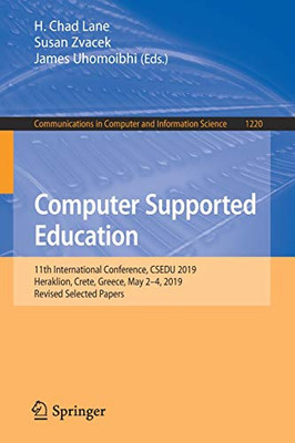 Computer Supported Education: 11Th International Conference, Csedu 2019, Heraklion, Crete, Greece, May 2-4, 2019, Revised Selected Papers (Communications In Computer And Information Science, 1220)