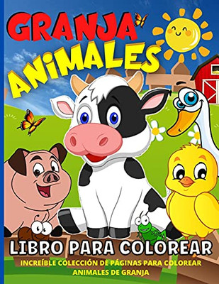 Animales De Granja Libro De Colorear Para Niã±Os: 45 Divertidas Pã¡Ginas Para Colorear De Animales Domã©Sticos Para Niã±Os Y Niã±As De 4 A 8 Aã±Os - ... Pavos, Ovejas Y Mucho Mã¡S (Spanish Edition)