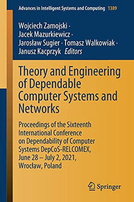 Theory And Engineering Of Dependable Computer Systems And Networks: Proceedings Of The Sixteenth International Conference On Dependability Of Computer ... In Intelligent Systems And Computing, 1389)