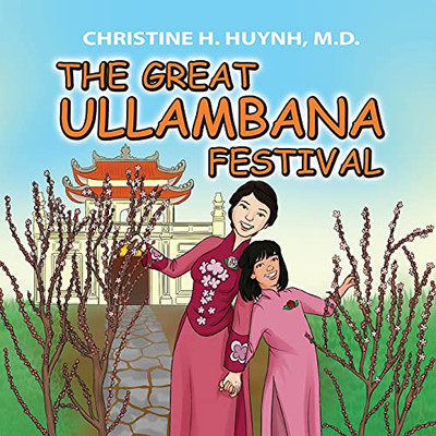 The Great Ullambana Festival: A Children'S Book On Love For Our Parents, Gratitude, And Making Offerings Â Kids Learn Through The Story Of Moggallana (Bringing The Buddha'S Teachings Into Practice)