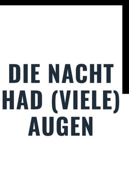 die Nacht had: die Nacht had (viele) Augen