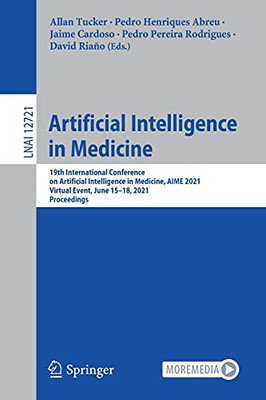 Artificial Intelligence In Medicine: 19Th International Conference On Artificial Intelligence In Medicine, Aime 2021, Virtual Event, June 15Â18, 2021, ... (Lecture Notes In Computer Science, 12721)