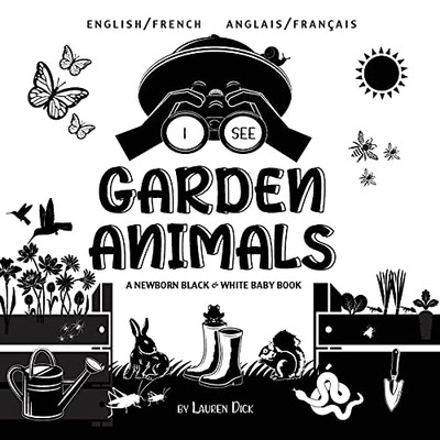 I See Garden Animals: Bilingual (English / French) (Anglais / Franã§Ais) A Newborn Black & White Baby Book (High-Contrast Design & Patterns) ... More!) (Engage Early Readers: Children'S Lea - 9781774763711