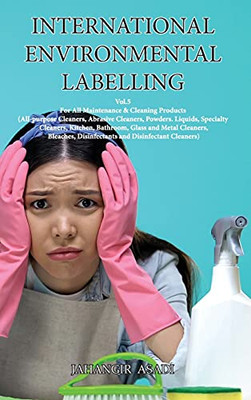 International Environmental Labelling Vol.5 Cleaning: For All Maintenance & Cleaning Products (All-Purpose Cleaners, Abrasive Cleaners, Powders. ... And Disinfectant Cleaners) (Ecolabelling) - 9781777526894