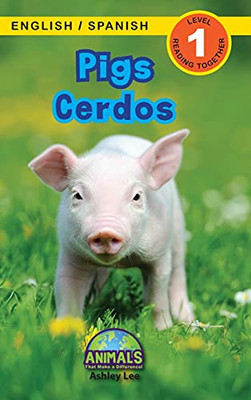 Pigs / Cerdos: Bilingual (English / Spanish) (Inglã©S / Espaã±Ol) Animals That Make A Difference! (Engaging Readers, Level 1) (Animals That Make A ... (English / Spanish) (Inglã©S / Espaã±Ol)) - 9781774763988