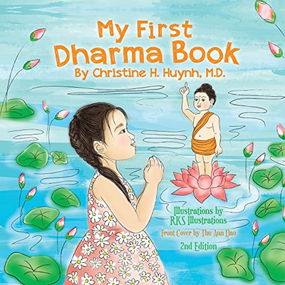 My First Dharma Book: A Children'S Book On The Five Precepts And Five Mindfulness Trainings In Buddhism. Teaching Kids The Moral Foundation To Succeed ... The Buddha'S Teachings Into Practice) - 9781951175153