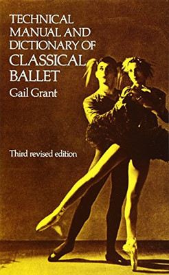 Technical Manual and Dictionary of Classical Ballet (Dover Books on Dance)