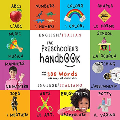The Preschooler'S Handbook: Bilingual (English / Italian) (Inglese / Italiano) Abc'S, Numbers, Colors, Shapes, Matching, School, Manners, Potty And ... Children'S Learning Books (Italian Edition) - 9781774377994