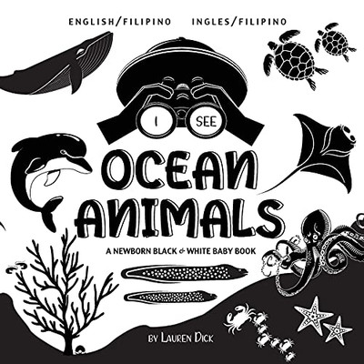 I See Ocean Animals: Bilingual (English / Filipino) (Ingles / Filipino) A Newborn Black & White Baby Book (High-Contrast Design & Patterns) (Whale, ... And More!) (Engage Early Readers: Children' - 9781774763186