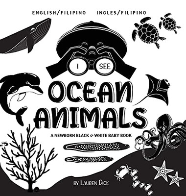 I See Ocean Animals: Bilingual (English / Filipino) (Ingles / Filipino) A Newborn Black & White Baby Book (High-Contrast Design & Patterns) (Whale, ... And More!) (Engage Early Readers: Children' - 9781774763193