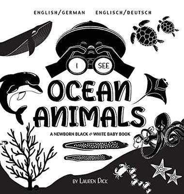 I See Ocean Animals: Bilingual (English / German) (Englisch / Deutsch) A Newborn Black & White Baby Book (High-Contrast Design & Patterns) (Whale, ... And More!) (Engage Early Readers: Children'S - 9781774763315