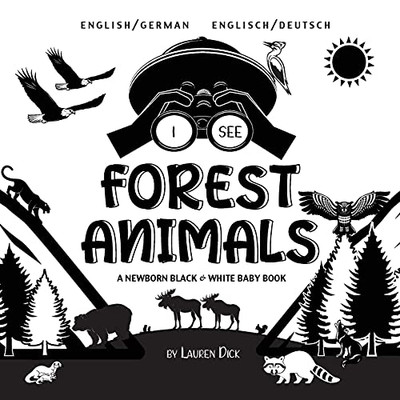 I See Forest Animals: Bilingual (English / German) (Englisch / Deutsch) A Newborn Black & White Baby Book (High-Contrast Design & Patterns) (Bear, ... (Engage Early Readers: Children'S Learning B - 9781774763322