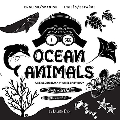 I See Ocean Animals: Bilingual (English / Spanish) (Inglã©S / Espaã±Ol) A Newborn Black & White Baby Book (High-Contrast Design & Patterns) (Whale, ... And More!) (Engage Early Readers: Children'S - 9781774763438