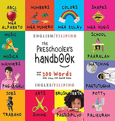 The Preschooler'S Handbook: Bilingual (English / Filipino) (Ingles / Filipino) Abc'S, Numbers, Colors, Shapes, Matching, School, Manners, Potty And ... Children'S Learning Books (Filipino Edition) - 9781774763759