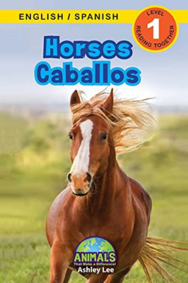 Horses / Caballos: Bilingual (English / Spanish) (Inglã©S / Espaã±Ol) Animals That Make A Difference! (Engaging Readers, Level 1) (Animals That Make A ... (English / Spanish) (Inglã©S / Espaã±Ol)) - 9781774763933