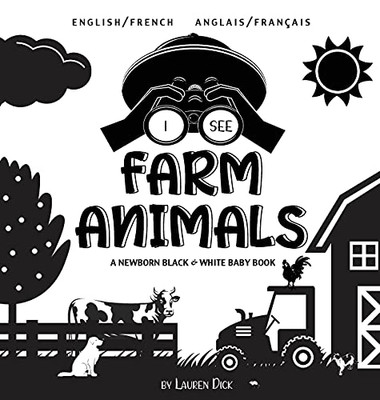 I See Farm Animals: Bilingual (English / French) (Anglais / Franã§Ais) A Newborn Black & White Baby Book (High-Contrast Design & Patterns) (Cow, Horse, ... Early Readers: Children'S Learning Books) - 9781774763667