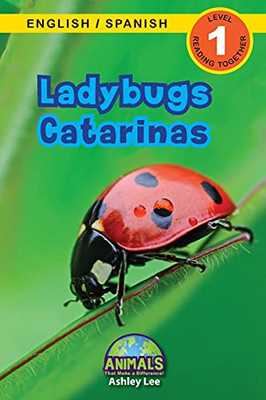 Ladybugs / Catarinas: Bilingual (English / Spanish) (Inglã©S / Espaã±Ol) Animals That Make A Difference! (Engaging Readers, Level 1) (Animals That Make ... (English / Spanish) (Inglã©S / Espaã±Ol)) - 9781774763957