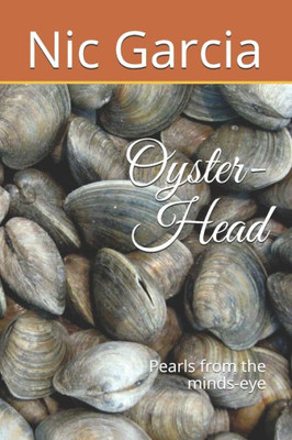 Oyster-Head: Pearls from the minds-eye