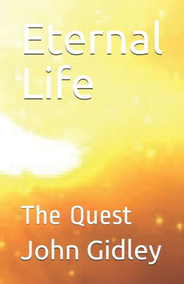 Eternal Life: The Quest