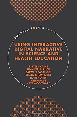 Using Interactive Digital Narrative In Science And Health Education (Emerald Points) - 9781839097614