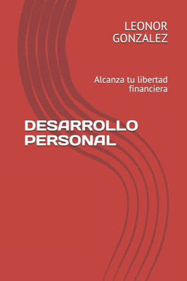 Desarrollo Personal: Alcanza tu libertad financiera