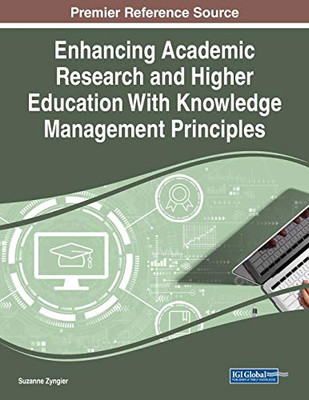 Enhancing Academic Research And Higher Education With Knowledge Management Principles - 9781799883227