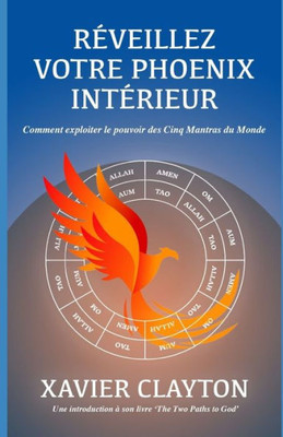 RÃ©veillez Votre Phoenix IntÃ©rieur: Comment exploiter le pouvoir des Cinq Mantras du Monde