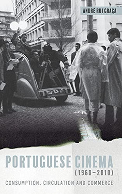 Portuguese Cinema (1960-2010): Consumption, Circulation And Commerce (Monografã­As A) - 9781855663435