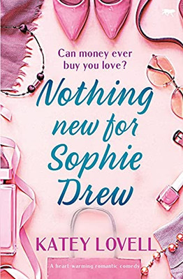 Nothing New For Sophie Drew: A Heart-Warming Romantic Comedy (The Sophie Drew Series) - 9781913942502