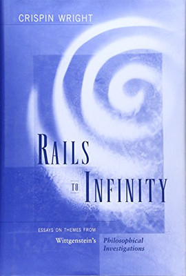 Rails To Infinity: Essays On Themes From Wittgenstein’S Philosophical Investigations - 9780674005044