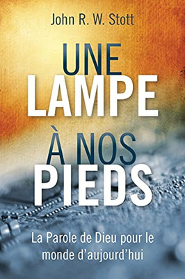 Une Lampe à Nos Pieds: La Parole De Dieu Pour Le Monde D'Aujourd'Hui (French Edition) - 9781839735134