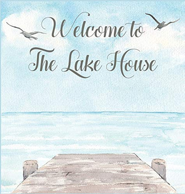 Lake House Guest Book (Hardcover) For Vacation House, Guest House, Visitor Comments Book - 9781839900761