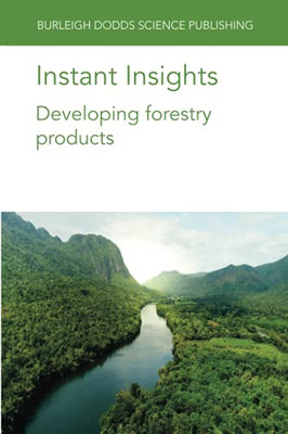 Instant Insights: Developing Forestry Products (Burleigh Dodds Science: Instant Insights) - 9781801461634