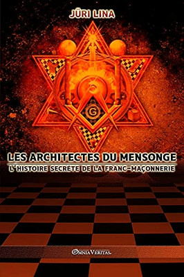 Les Architectes Du Mensonge: L'Histoire Secrã¨Te De La Franc-Maã§Onnerie (French Edition) - 9781911417514