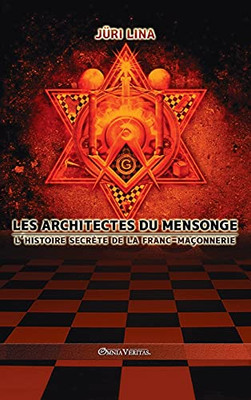 Les Architectes Du Mensonge: L'Histoire Secrã¨Te De La Franc-Maã§Onnerie (French Edition) - 9781913890179