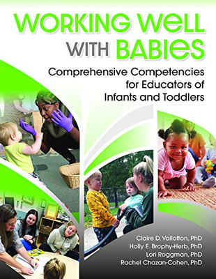 Working Well With Babies: Comprehensive Competencies For Educators Of Infants And Toddlers - 9781605545509