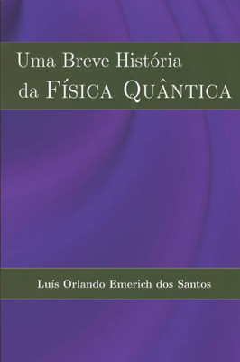 Uma Breve História da FÍSICA QUÂNTICA