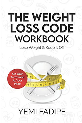 The Weight Loss Code Workbook: Lose Weight & Keep It Off (The Weight Loss Code Book Bundle) - 9781838176037